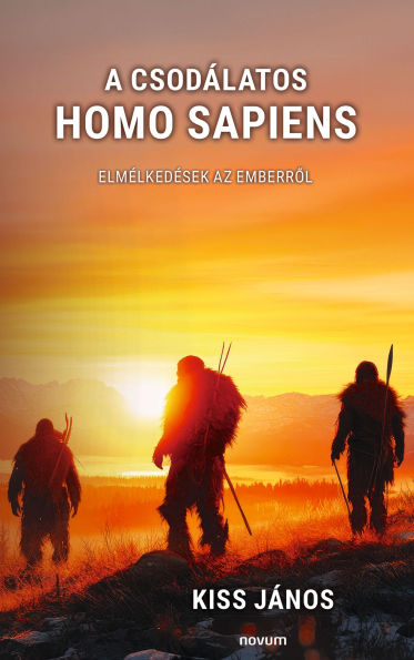 A csodálatos homo sapiens: Elmélkedések az emberrol
