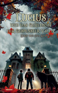 Title: Lucius und das Geheimnis der Gespenster-Villa, Author: Horst Und Eva Kummeth