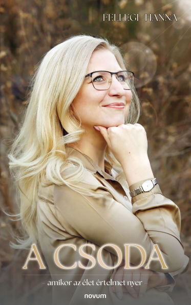 A csoda: - amikor az élet értelmet nyer -