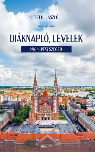 Title: Diï¿½knaplï¿½, levelek: 1964-1973 Szeged, Author: T-Ti H Lïszlï