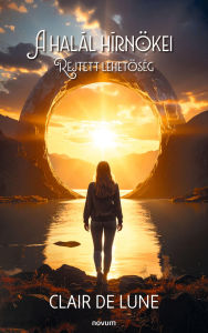 Title: A halál hírnökei: Rejtett lehetoség, Author: Clair de Lune