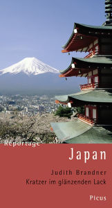 Title: Reportage Japan. Kratzer im glänzenden Lack, Author: Judith Brandner