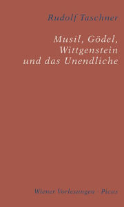 Title: Musil, Gödel, Wittgenstein und das Unendliche, Author: Rudolf Taschner
