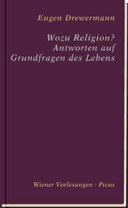 Title: Wozu Religion? Antworten auf Grundfragen des Lebens, Author: Eugen Drewermann