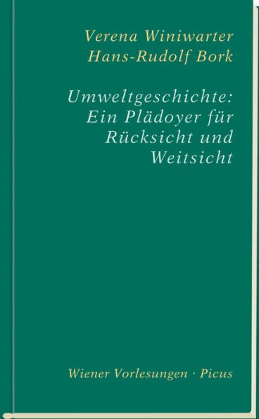 Umweltgeschichte: Ein Plädoyer für Rücksicht und Weitsicht