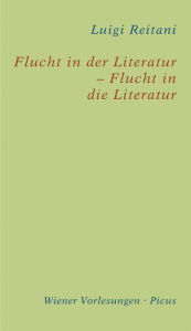 Title: Flucht in der Literatur - Flucht in die Literatur, Author: Luigi Reitani