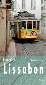 Title: Lesereise Lissabon: In der Wehmut liegt die Kraft, Author: Martin Zinggl