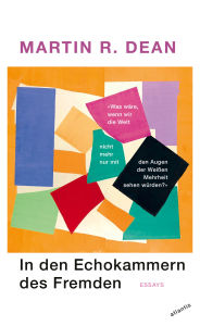 Title: In den Echokammern des Fremden: Essays, Author: Martin R. Dean