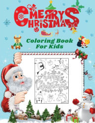 Title: Merry Christmas Coloring Book For kids: Merry Christmas Coloring Book For kids: Fun Children's Christmas Gift or Present for Toddlers & Kids - 40 Beautiful Pages to Color with Santa ... & More! (Fun Toddler & Kids Coloring Books), Author: Tony Stewart