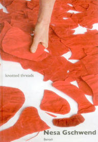 Title: Knotted Threads: A Cultural Exchange with India, Author: Nesa Gschwend