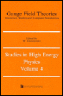 Gauge Field Theories Theoretical Studies and Computer Simulations / Edition 1