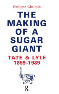 Title: Making Of A Sugar Giant, Author: Philippe Chalmin
