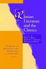 Title: Russian Literature and the Classics / Edition 1, Author: Peter I. Barta