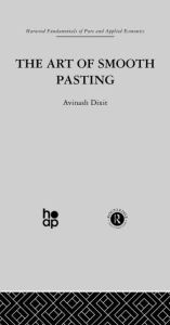 Title: The Art of Smooth Pasting / Edition 1, Author: A. Dixit