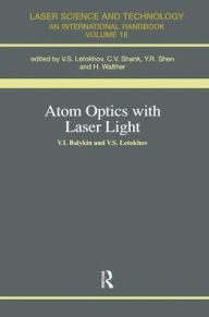Title: Atom Optics with Laser Light / Edition 1, Author: S. Letokhov