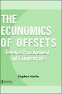 The Economics of Offsets: Defence Procurement and Coutertrade / Edition 1