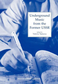 Title: Underground Music from the Former USSR / Edition 1, Author: Valeria Tsenova