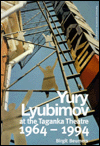 Title: Yuri Lyubimov: Thirty Years at the Taganka Theatre, Author: B. Beumers