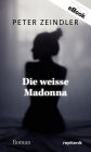 Die weisse Madonna: Roman