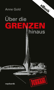 Title: Über die Grenzen hinaus, Author: Anne Gold