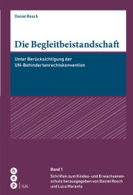 Title: Die Begleitbeistandschaft: Unter Berücksichtigung der UN-Behindertenrechtskonvention - Dissertation, Author: Daniel Rosch
