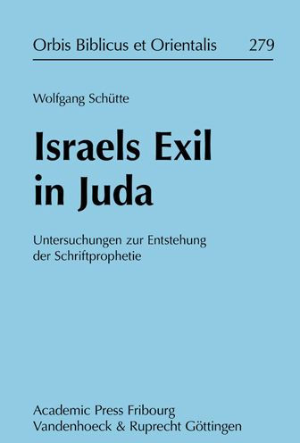 Israels Exil in Juda: Untersuchungen zur Entstehung der Schriftprophetie