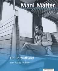 Title: Mani Matter - Ein Porträtband, Author: Franz Hohler