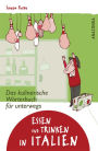 Essen und Trinken in Italien. Das kulinarische Wörterbuch für unterwegs