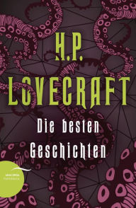 Title: H. P. Lovecraft - Die besten Geschichten, Author: H. P. Lovecraft