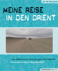 Title: Meine Reise in den Orient, Author: Walter W. Battisti