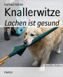 Knallerwitze: Lachen ist gesund