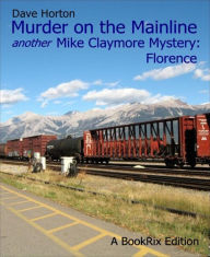 Murder on the Mainline: another Mike Claymore Mystery: Florence