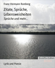Title: Zitate, Sprüche, Lebensweisheiten: Sprüche und mehr..., Author: Franz Hermann Romberg