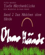 Tiefe Märchenblicke - Alte Weisheiten im neuen Gewand: Band 2 Das Mädchen ohne Hände