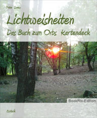 Title: Lichtweisheiten: Das Buch zum Orbs Kartendeck, Author: Petra Soreia