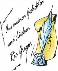 Title: Aus meinen Gedichten und Liedern, Author: Ric Gregor