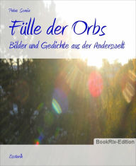 Title: Fülle der Orbs: Bilder und Gedichte aus der Anderswelt, Author: Petra Soreia