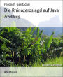 Die Rhinozerosjagd auf Java: Erzählung