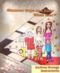 Title: Glamour Boys and Girls: Wasn das!, Author: Andrea Brungs