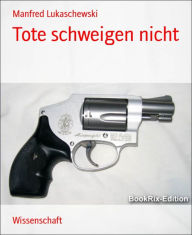 Title: Tote schweigen nicht, Author: Manfred Lukaschewski