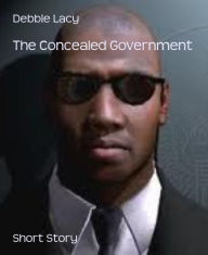 Title: The Concealed Government, Author: Debbie Lacy