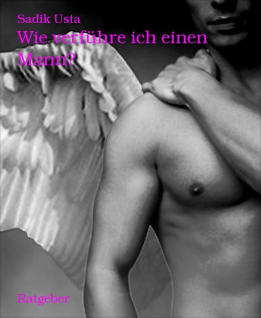 Wie verführe ich einen Mann? by Sadik Usta eBook Barnes & Noble®