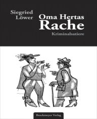 Title: Oma Hertas Rache: Kriminalsatire, Author: Siegrid Löwer