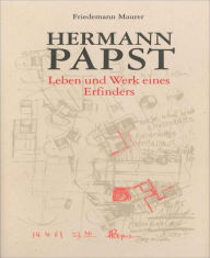 Title: Hermann Papst: Leben und Werk eines Erfinders, Author: Friedemann Maurer