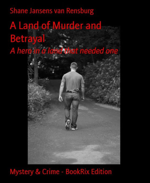 A Land of Murder and Betrayal: A hero in a land that needed one