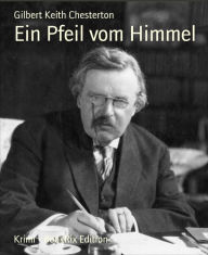 Title: Ein Pfeil vom Himmel, Author: G. K. Chesterton