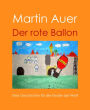 Der rote Ballon: Eine Geschichte für die Kinder der Welt
