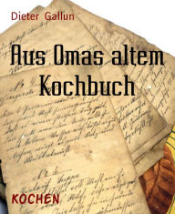 Aus Omas altem Kochbuch: Rezepte um das Jahr 1900