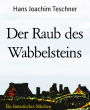 Der Raub des Wabbelsteins: Ein fantastisches Märchen