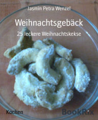 Title: Weihnachtsgebäck: 25 leckere Weihnachtskekse, Author: Jasmin Petra Wenzel